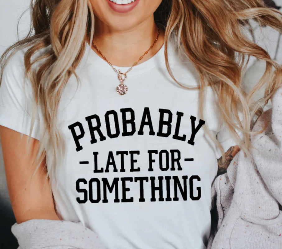 Probably Late